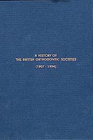 A History of the British Orthodontic Societies 1907-1994